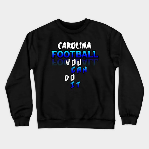 You Can Do It Carolina Football Fans Sports Saying Text Crewneck Sweatshirt by MaystarUniverse